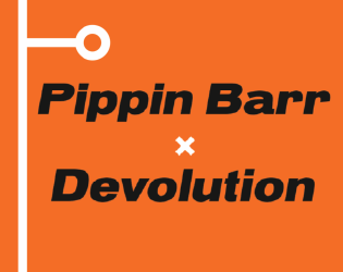 Devolution x Pippin Barr